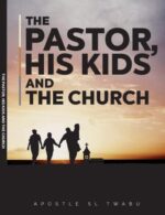 The Pastor, His Kids and The Church by Apostle Skhumbuzo L. Twabu